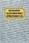 Ringseis, Franz - Ringseis' Bayerisches Wörterbuch Wortschatz - Worterklärung - Wortschreibung Ringseis, Franz - Ringseis' Bayerisches Wörterbuch Wortschatz - Worterklärung - Wortschreibung
