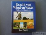 Bauters, Paul. - Kracht van wind en water. Molens in Vlaanderen.
