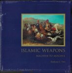 Anthony C. Tirri - Islamic Weapons: Maghrib To Moghul.