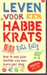 Kelly, Kath - Leven voor een habbekrats - Hoe ik een jaar leefde van een euro per dag.