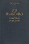 K. Dijk - Over de laatste dingen
