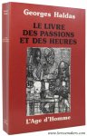 HALDAS, GEORGES. - Le livre des passions et des heures. Chronique.