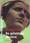 Platonov, Andrej. - De gelukkige Moskou, gevold door: Een tecnische roman.