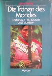 Wehrle, Lothar - Die Tränen des Mondes. Erlebtes aus Peru. Ecuador und Kolumbien