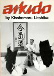Kisshomaru Ueshiba, Morihei Uyeshiba - Aikido