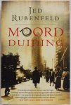 Rubenfeld Jed, vert. Kooreman Maria - Moordduiding Rubenfeld Jed, vert. Kooreman Maria - Moordduiding