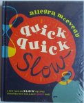 Allegra McEvedy  - Quick, Quick Slow: A new take on slow recipes combined with fun & easy quick ones