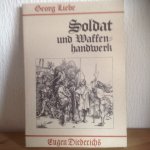 Georg Liebe - Soldat und WAFFEN HANDWERK