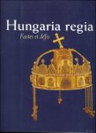 Martonyi Janos - Hungaria Regia 1000-1800 fastes et défis