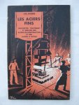 Wagner, Jos. - Les aciers fins. Propriétés traitement et emplois des aciers de construction et des aciers à outils. Wagner, Jos. - Les aciers fins. Propriétés traitement et emplois des aciers de construction et des aciers à outils.
