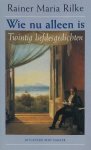 Rainer Maria Rilke - Wie Nu Alleen Is