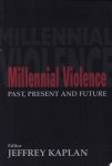 Jeffrey Kaplan - Millennial Violence