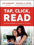Lisa Guernsey, Michael H. Levine - Tap, Click, Read / Growing Readers in a World of Screens
