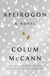MCCANN,  Colum - Apeirogon: A Novel