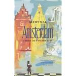 Mak, Geert - Amsterdam / A brief life of the city