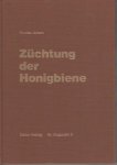 Bruder Adam (d.i. Kehrle, Adam) - Züchtung der Honigbiene. Ein Beitrag zur Bienenzüchtungskunde