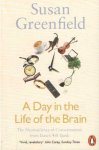 Greenfield, Susan - A Day in the Life of the Brain. The Neuroscience of Consciousness from Dawn Till Dusk