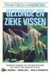Andrews, Chris, Adrian Exell, Neville Carrington - Praktisch handboek gezonde zieke vissen. Uitgebreid handboek voor het gezond houden van vissen in een aquuarium of vijver.