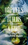 Heather Parry 275932 - Orpheus Builds A Girl