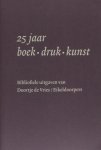 Keijser, Jan (voorwoord). - 25 jaar boek - druk - kunst. Bibliofiele uitgaven van Doortje de Vries / Eikeldoorpers
