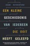 Adam Rutherford - Een kleine geschiedenis van iedereen die ooit heeft geleefd