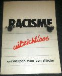 Leeuwen, John van; Hartogh, Robert de  - Racisme uitzichtloos - ontwerpen voor een affiche