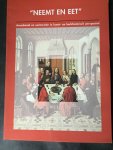 Faber, Van Rompay-Daniëls & Westerman (red.) - "Neemt en eet" - Avondmaal en eucharistie in kunst- en kerkhistorisch perspectief