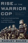 Radley Balko - Rise of the Warrior Cop The Militarization of America's Police Forces