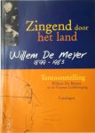 Erik Verstraete - Zingend door het land Willem de Meyer (1899 - 1983) en de Vlaamse Liedbeweging : van prelude tot zwanenzang ; catalogus bij de tentoonstelling Antwerpen, ADVN, Auditorium Emiel Paternoster 7 tot 20 oktober 2000, koffertentoonstelling tot einde...