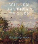 THOLEN -  Bergen, Helewise & Rhea Sylvia Blok et al: - Willem Bastiaan Tholen, 1860–1931. Een gelukkige natuur.