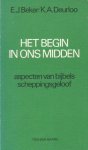 Beker, E.J. / Deurloo, K.A. - Het begin in ons midden. Aspecten van bijbels scheppingsgeloof