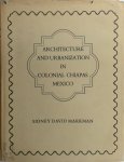 Sidney David Markman - Architecture and Urbanization in Colonial Chiapas, Mexico