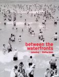 Fulya Erdemci, N. & Ron Mandos - Between the waterfronts: Istanbul - Rotterdam