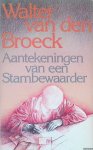 Broeck, Walter van den - Aantekeningen van een stambewaarder Broeck, Walter van den - Aantekeningen van een stambewaarder