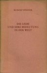 Steiner, Rudolf - Die Liebe und ihre Bedeutung in der Welt. Vortrag in Zurich am 17. Dezember 1912