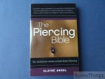Elayne Angel, Jef Saunders. - The Piercing Bible: The Definitive Guide to Safe Body Piercing.