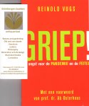 Vugs, Reinold - Griep! / de angst voor de pandemie en de feiten, met een voorwoord van Ab Osterhaus. Vugs, Reinold - Griep! / de angst voor de pandemie en de feiten, met een voorwoord van Ab Osterhaus.