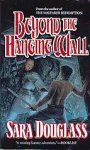 Douglass, Sara - Beyond the Hanging Wall