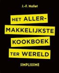 Mallet, Jean-François - Het allermakkelijkste kookboek ter wereld / simplissime