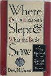 David N. Durant - Where Queen Elizabeth Slept & what the Butler Saw