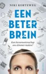 Niki Korteweg - Een beter brein - kan hersenwetenschap ons slimmer maken?