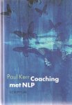 Kerr, Paul - Coaching met NLP. Praktische psychologische instrumenten voor coaching in de moderne werkomgeving