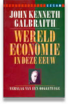 Galbraith, John Kenneth - WERELDECONOMIE IN DEZE EEUW