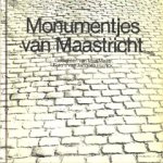Huinck, Jaques, Mya Maas - Monumentjes van Maastricht