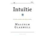 Malcolm Gladwell - Intuitie Malcolm Gladwell - Intuitie