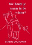 Berend Boudewijn 151475 - Wie houdt je warm in de winter?