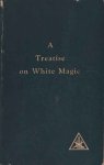 Bailey, Alice A. - A Treatise on White Magic or The Way of the Disciple