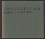 Hermann Walther - Caspar Walter Rauh [anlsslich der Ausstellung Caspar Walther Rau in der Galerie Walther, Düsseldorf ..., im April 1973]