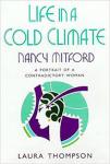 Thompson, Laura - Life in a cold climate  -  Nancy Mitford  -  A portrait of a contradictory woman
