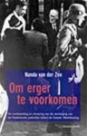 Zee, Nanda van der - Om erger te voorkomen De voorbereiding en uitvoering van de vernietiging van het Nederlandse jodendom tijdens de Tweede Wereldoorlog